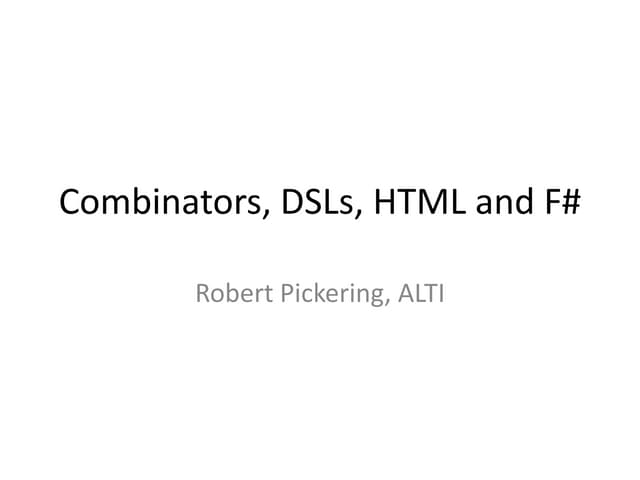 Combinators, DSLs, HTML and F#