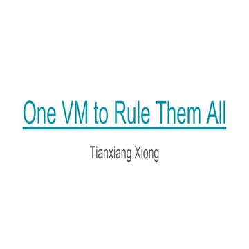 One VM to Rule Them All