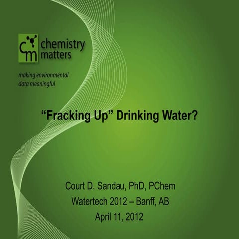 Fracking up Drinking Water presented at Watertech 2012