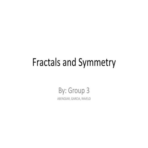 Fractals and symmetry by group 3