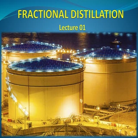 Fractional Distillaton, Lecture 01, Fuel Tech-ll.pptx