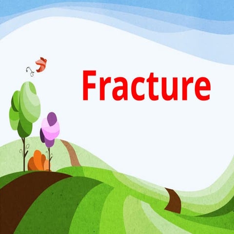 fracture-types, symptoms, medical and surgical mgmtmanagement,