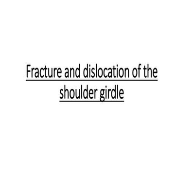 Fracture and dislocation of the shoulder girdle