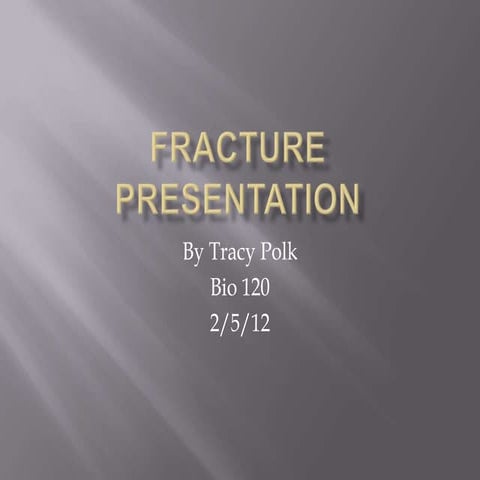 Fracture presentation