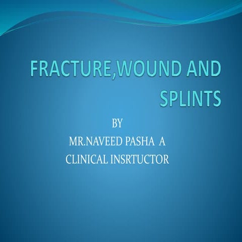 FRACTURE,WOUND AND SPLINTS NEW.pptx