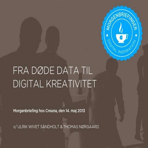 Fra døde data til digital kreativitet