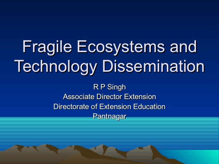 Fragile ecosystems and technology dissemination
