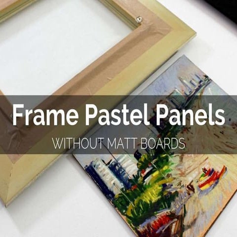 How To Frame Pastel Painting Panels