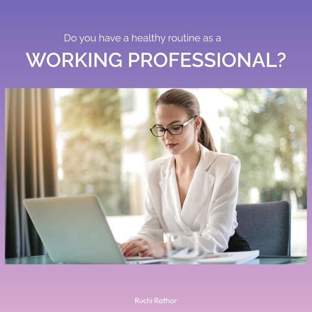 How to develop a healthy routine as a working professional