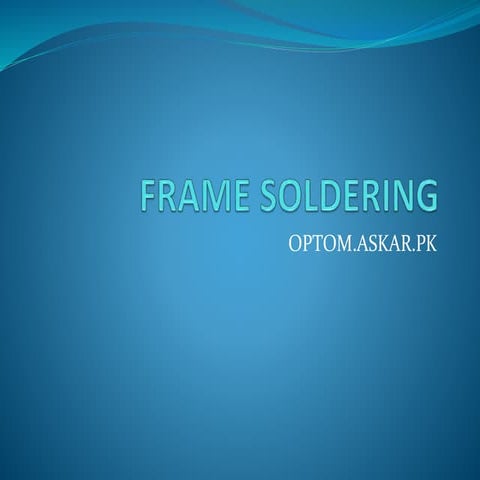 Frame soldering | PPTX