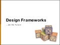 Frameworks  Are The Future of Design