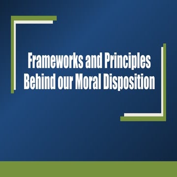 Frameworks and principles behind our moral disposition