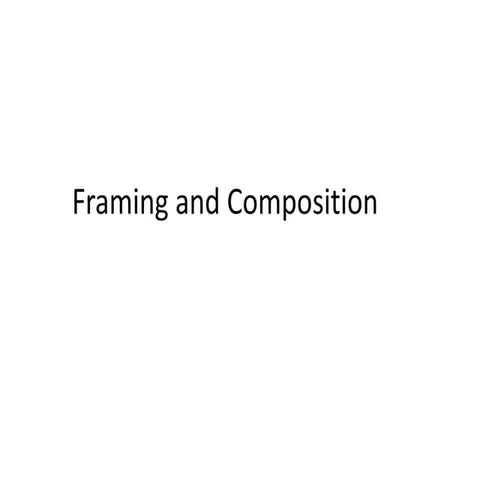 Framing and composition