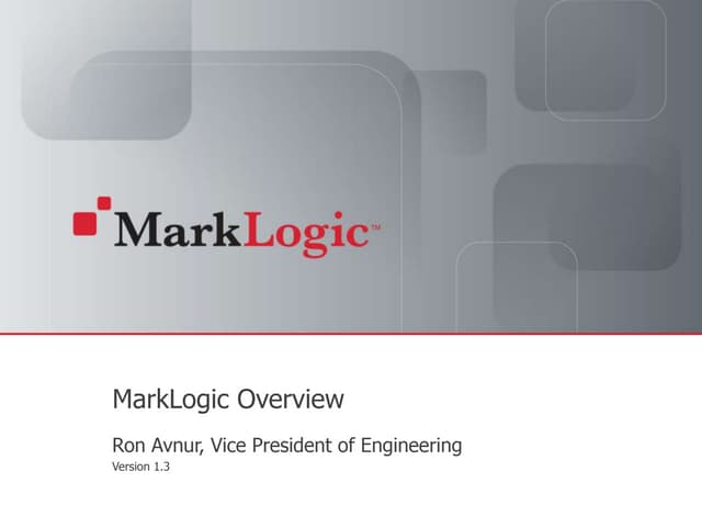 MarkLogic Overview, Ron Avnur, MarkLogic