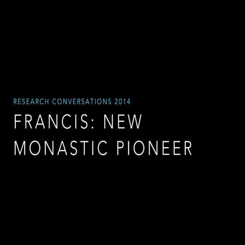 Francis  new monastic pioneer