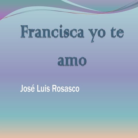 Francisca yo te amo | PPT
