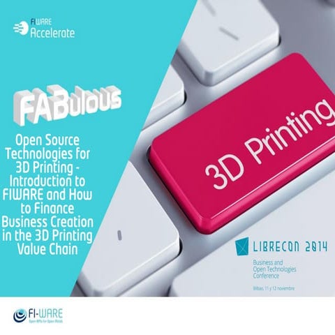 FABulous: Open Source technologies for 3D printing - introduction to Fiware a...