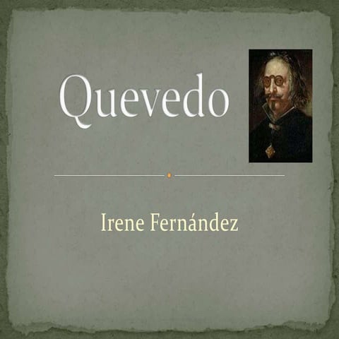 Francisco de quevedo ( irene fernández )