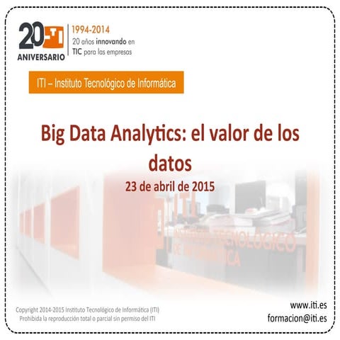 Francisco Sanchez. ITI. Big Data, Anaytics El valor de los datos. Semanainfor...