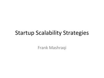 Scalability for Startups (Frank Mashraqi, Startonomics SF 2008)