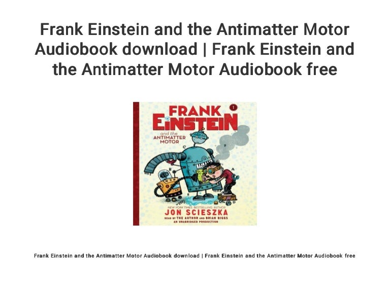 frank einstein and the antimatter motor frank einstein and the antimatter motor