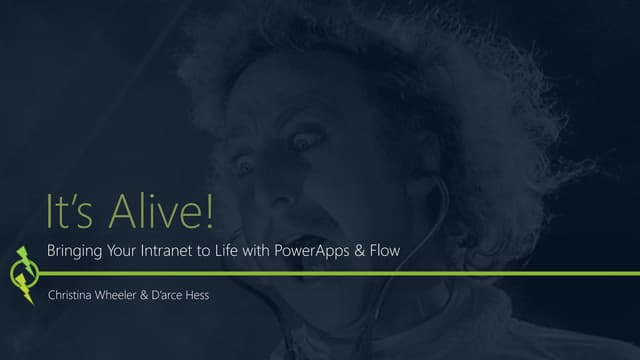 It's Alive! Bring your Intranet to Life with PowerApps and Flow