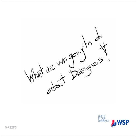 Frank McLeod - WSP - What are we going to do about the designers?