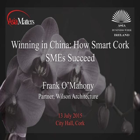 "Winning in China: How Smart Cork SMEs Succeed" Frank O’Mahony 