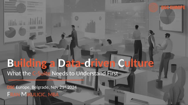 [DSC Europe 24] Fran Mikulicic - Building a Data-Driven Culture: What the C-Suite Needs to Understand First