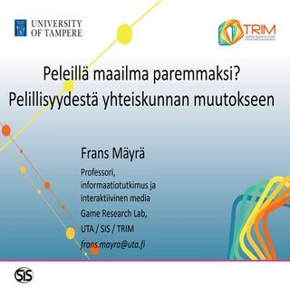 Frans Mäyrä: "Pelaten maailma parem...