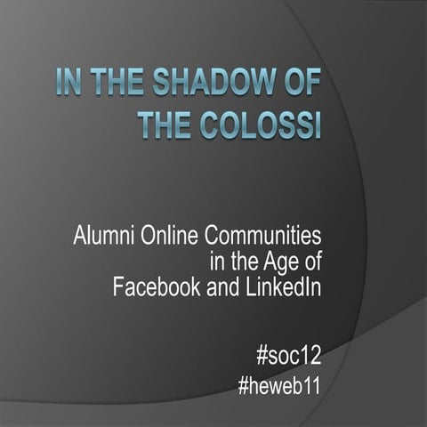 In the Shadow of the Colossi: Alumni Online Communities in the Age of Faceboo...