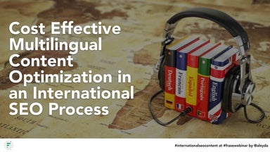 Cost Effective Multilingual Content Optimization in An International SEO Process