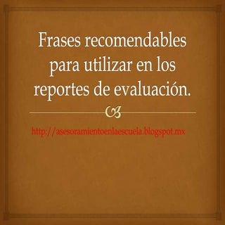 Frases recomendables en los reporte...