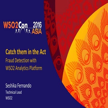 Fraud detection with Analytics wso2 asiacon2016 