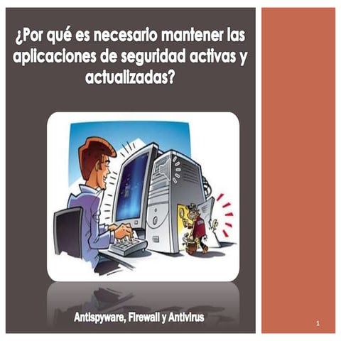 ¿Por qué es necesario mantener las aplicaciones de seguridad activas y actualizadas?