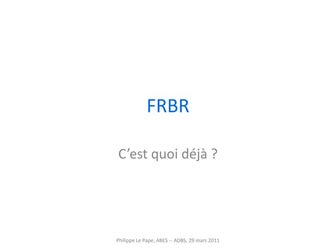 RDA : le nouveau paradigme du catalogage (1). FRBR, c'est quoi déjà ?