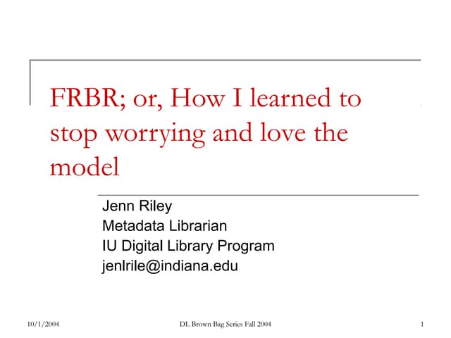 FRBR; or, How I learned to stop worrying and love the model