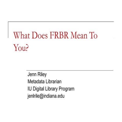 What Does FRBR Mean To You?