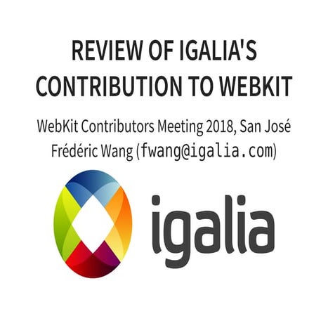 Review of Igalia's Contribution to WebKit (2018 WebKit Contributors Meeting)