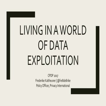 Living In a World of Data Exploitation - CPDP 2017