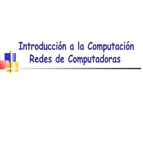 Introducción a la Computación Redes de Computadoras 