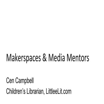 Makerspaces & Media Mentors