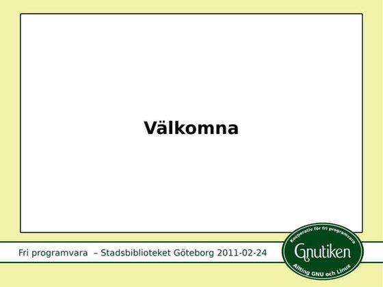 Föredrag om fri programvara för Stadsbiblioteket Göteborg 2011 02-24