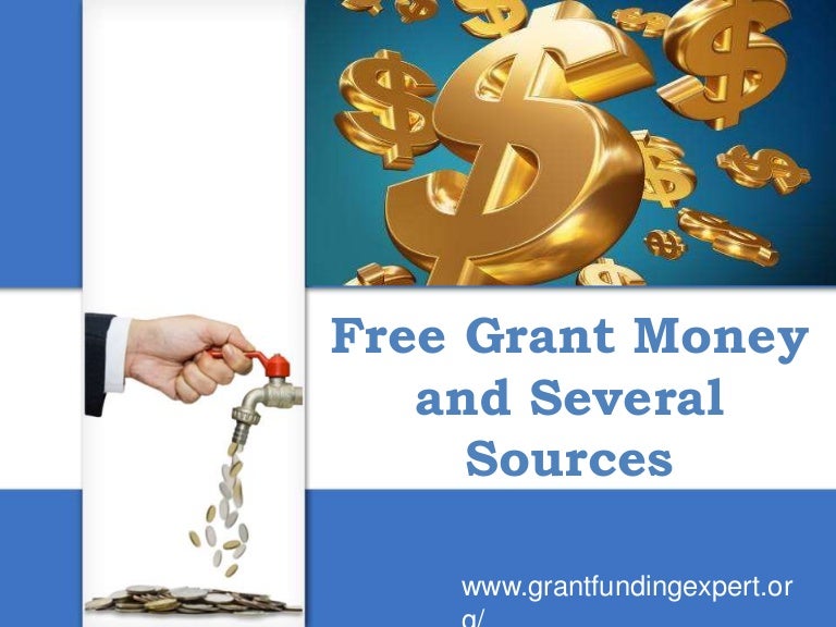 Free Grant Money and Several Sources