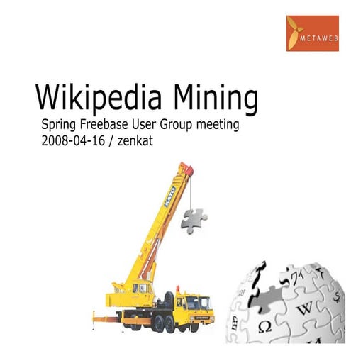 Freebase: Wikipedia Mining 20080416