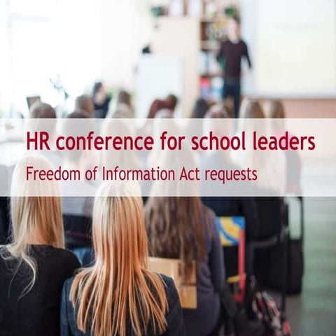 Freedom of Information Act requests - HR and employment conference for school...