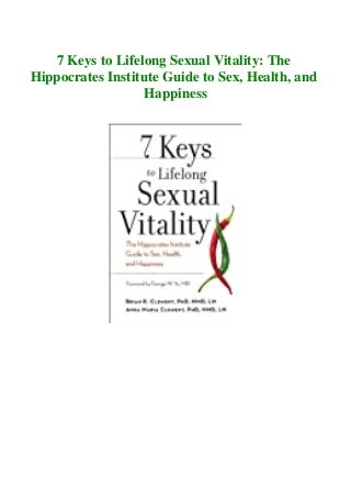 FREE DOWNLOAD 7 Keys to Lifelong Sexual Vitality The Hippocrates Institute Guide to Sex  Health  and Happiness FREE~DOWNLOAD 