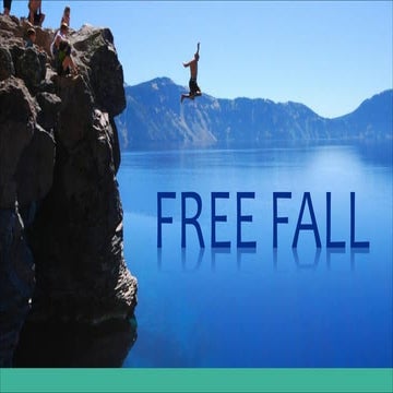 Free fall is any motion of a body where gravity is the only force acting upon it. This means no air resistance or other forces are involved