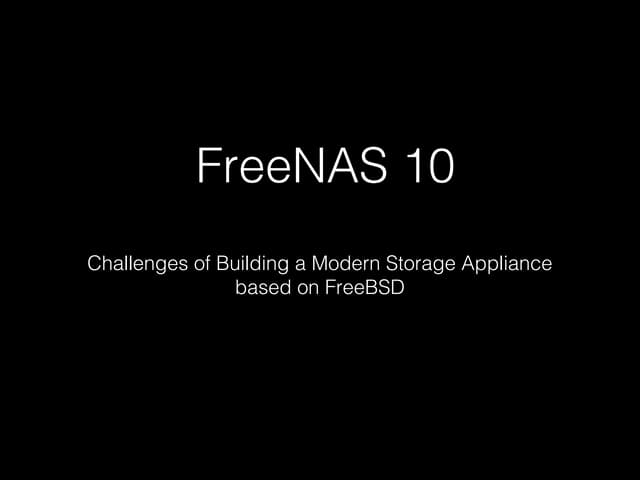 FreeNAS 10: Challenges of Building ...