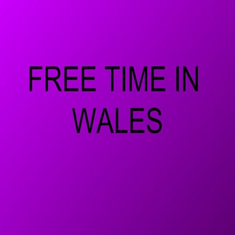 Free time in wales | PPT